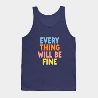 Every Thing Will Be Fine in Green Blue Orange Pink and Yellow Tank Top